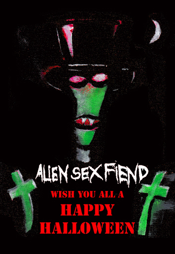 Halloween Greetings from ALien Sex Fiend